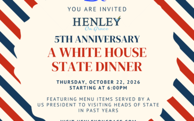 Henley On Grace 5th Anniversary “A WHITE HOUSE STATE DINNER”
